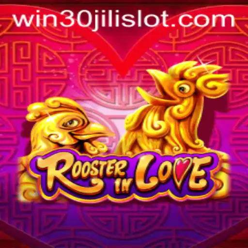 Exploring RoosterInLove: A Unique Take on the 30JILI Slot Experience