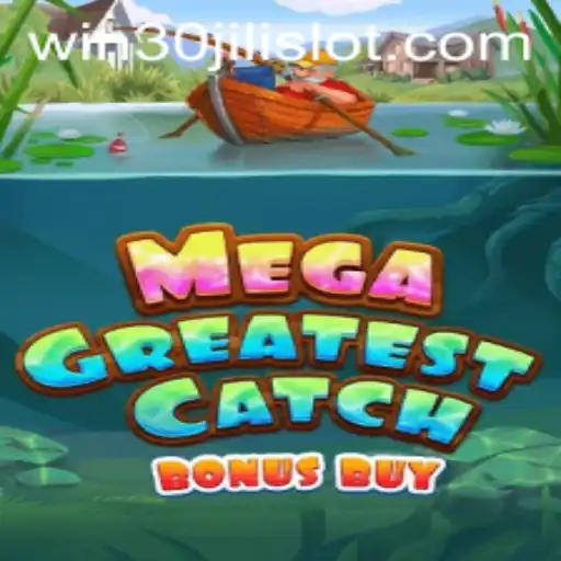 Exploring MegaGreatestCatchBonusBuy: Unveiling the Thrills of 30JILI Slot